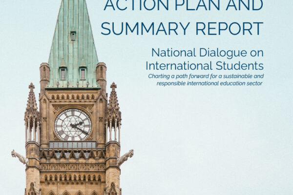 ACTION PLAN AND SUMMARY REPORT — National Dialogue on International Students: Charting a path forward for sustainable and responsible international education sector